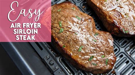 Easy Air Fryer Sirloin Steak Recipe Munchy Goddess Youtube