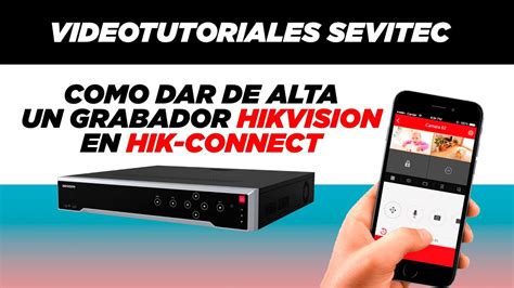 Como Dar De Alta Un Grabador Hikvision En Hikconnect Youtube