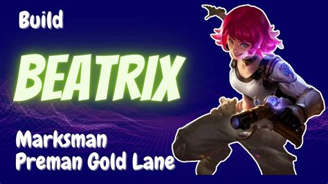 Beatrix Gold Lane Gameplay Tutorial Cara Pakai Beatrix Item Build