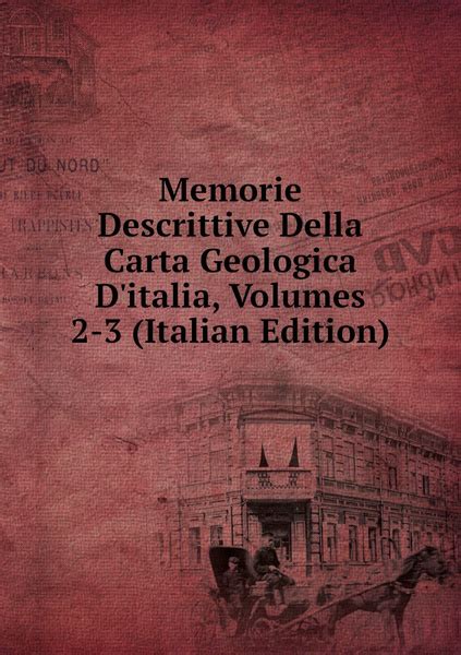 Memorie Descrittive Della Carta Geologica D Italia Volumes