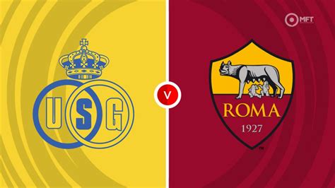 Union St Gilloise Vs Roma Prediction And Betting Tips