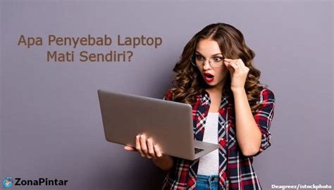 11 Penyebab Laptop Mati Sendiri Dan Cara Mengatasinya ZonaPintar