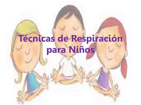 T Cnicas De Respiraci N Para Ni Os Y Ppt