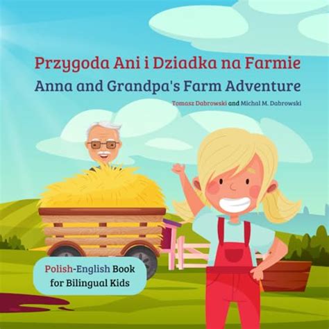 Anna And Grandpa S Farm Adventure Przygoda Ani I Dziadka Na Farmie