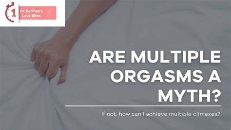 Are Multiple Orgasms A Myth 1 Minute Love Bites With Dr Laura