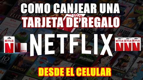 Netflix Con Tarjeta De Regalo Como Usar Y Canjearlas En Tu Celular