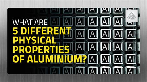 What Are 5 Different Physical Properties Of Aluminium? - KMC Aluminium