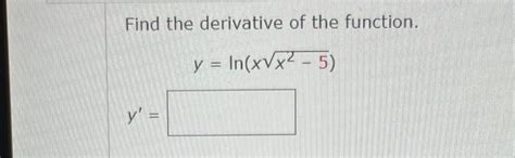 Solved Find The Derivative Of The Function Y In X√x² 5