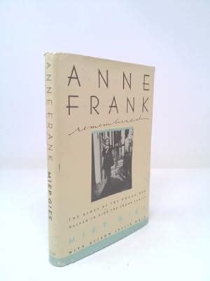 Anne Frank Remembered The Story of Miep Gies who helped to hide the ...