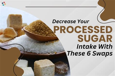 Decrease Your Processed Sugar Intake: 6 Practical And Delicious ...