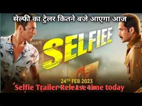 Selfie Movie Trailer Release Time Today As Akshay Kumar Emraan Hashmi