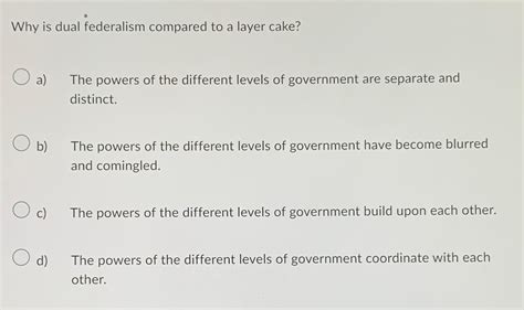 Solved Why is dual federalism compared to a layer cake?a) | Chegg.com