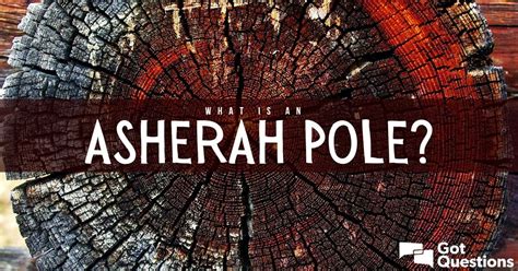 What is an Asherah pole? | GotQuestions.org