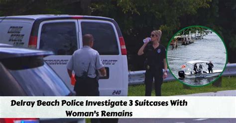 Delray Beach Police Investigate 3 Suitcases With Woman's Remains - Lake County News