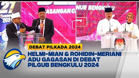 Adu Gagasan Helmi Mian Vs Rohidin Meriani Di Debat Pilgub Bengkulu