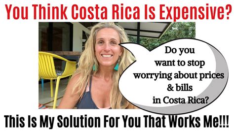 Costa Rica Expensive My Costa Rica Expat Solution For High Prices