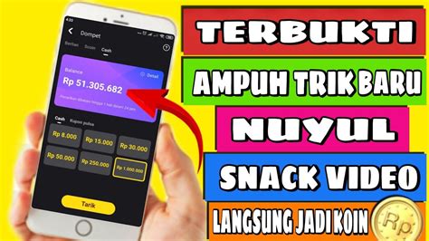 TRIK BARU NUYUL SNACK VIDEO TERCEPAT APLIKASI PENGHASIL UANG