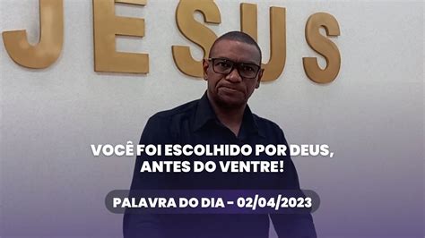 Palavra Do Dia Voc Foi Escolhido Por Deus Antes Do Ventre