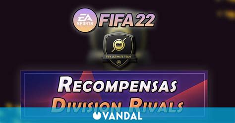 Fifa 22 Recompensas Division Rivals Horarios Y Divisiones Fut 22