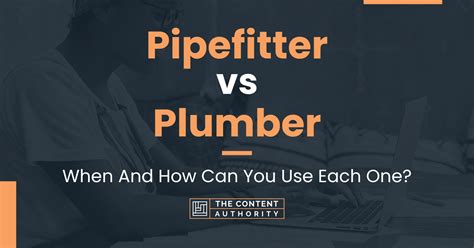 Pipefitter Vs Plumber When And How Can You Use Each One