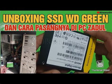 Unboxing Ssd Wd Green Gb Cara Pasang Ssd Di Komputer Lama