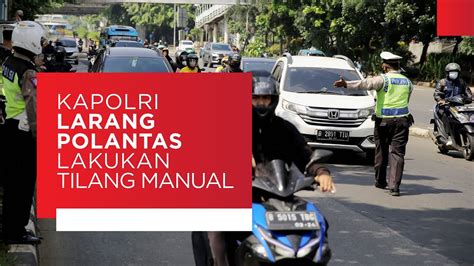 Aturan Baru Kapolri Larang Polantas Lakukan Tilang Manual Youtube