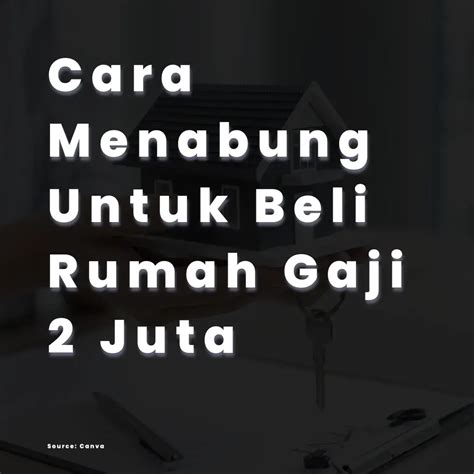 Tips Cara Nabung Beli Rumah Dengan Gaji 2 Juta