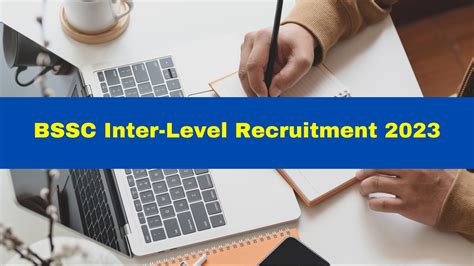 Bssc Inter Level Recruitment 2023 Start Applying For 11098 Vacancies