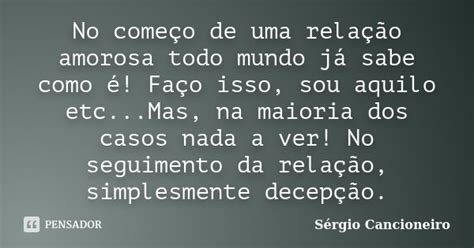 No Começo De Uma Relação Amorosa Todo Sérgio Cancioneiro Pensador