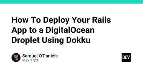 How To Deploy Your Rails App To A Digitalocean Droplet Using Dokku