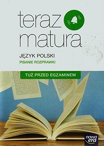 Teraz Matura Jezyk Polski Pisanie Rozprawki Tuz Przed Egzaminem By