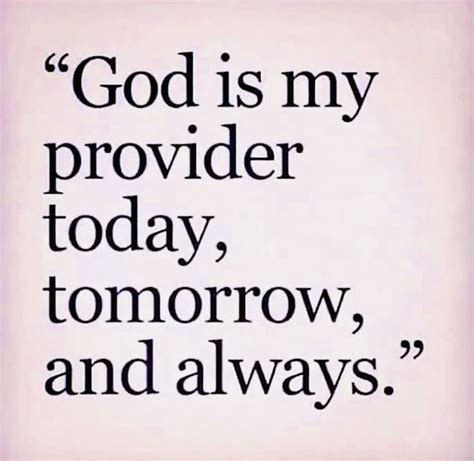 God Is My Provider Today Tomorrow And Always Pictures Photos And