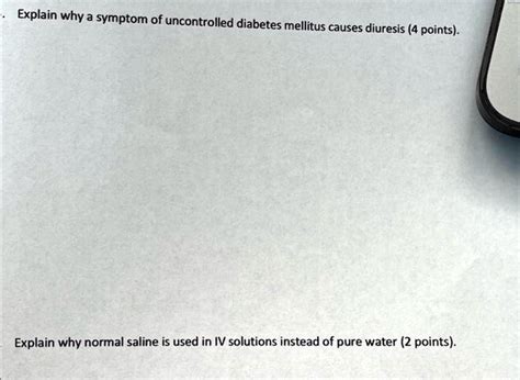 SOLVED Explain Why A Symptom Of Uncontrolled Diabetes Mellitus Causes