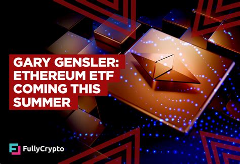 Gary Gensler Predicts “end Of The Summer” For Ethereum Etf