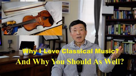 Why I Love Classical Music And Why You Should As Well 为什么要听古典音乐 Youtube