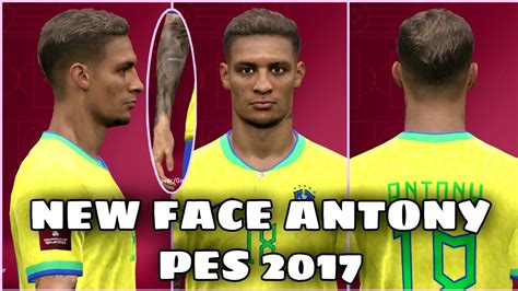 PES 2017 NEW FACE MOD ANTONY YouTube