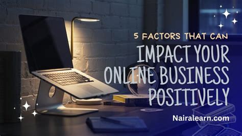 5 Factors That Can Impact Your Online Business Nairalearn