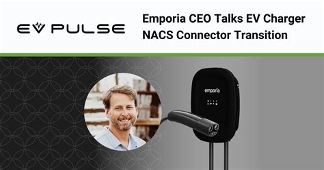 Emporia Ceo Talks Ev Charger Nacs Connector Transition