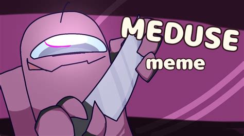 MEDUSE Among Us Animation Meme Filler YouTube