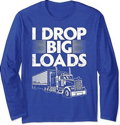 Trucker Design Big Loads Semi Truck Driver Lover Long Sleeve T Shirt Ebay