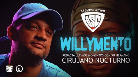 Willymento Relata Ltimos Momentos Con Su Hermano El Cirujano Nocturno