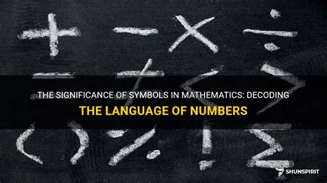 The Significance Of Symbols In Mathematics: Decoding The Language Of Numbers | ShunSpirit