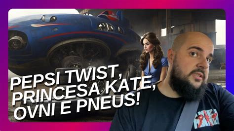 Pepsi Twist Princesa Kate Ovni E Pneus Youtube