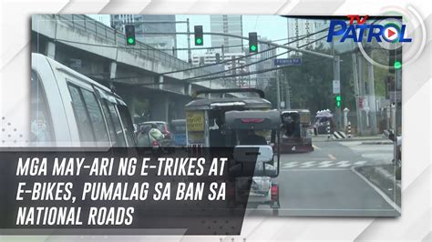 Mga May Ari Ng E Trikes At E Bikes Pumalag Sa Ban Sa National Roads