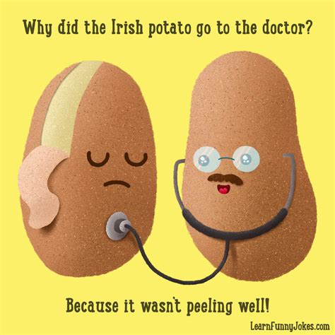 Why Did The Irish Potato Go To The Doctor Because It Wasnt Peeling