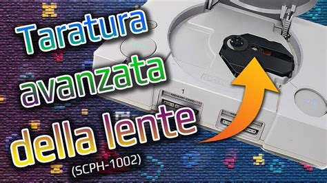 Taratura PRO Di Una Lente Playstation 1 SCPH 1002 Guida Tutorial