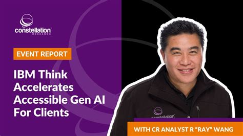 Event Report Ibm Think Accelerates Accessible Gen Ai For Clients Youtube