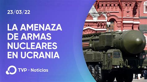 La Amenaza De Armas Nucleares En Ucrania Youtube