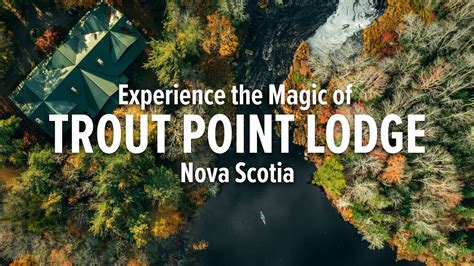 Experience The Magic Of Trout Point Lodge In Nova Scotia Youtube