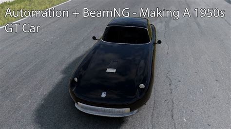 Automation Beamng Making A S Gt Car Youtube